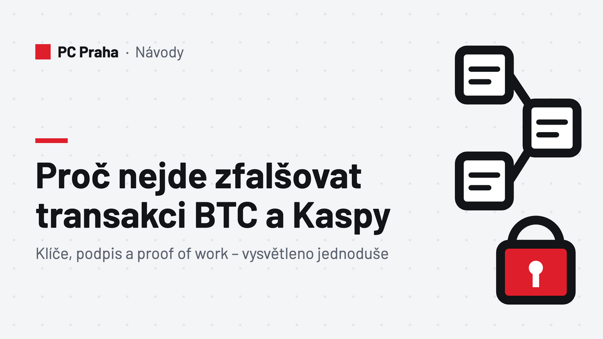Proč nejde zfalšovat transakci Bitcoinu ani Kaspy – klíče, podpis a proof of work